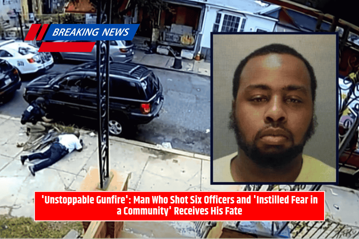 'Unstoppable Gunfire': Man Who Shot Six Officers and 'Instilled Fear in a Community' Receives His Fate