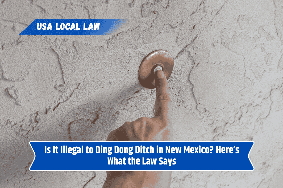 Is It Illegal to Ding Dong Ditch in New Mexico? Here’s What the Law Says
