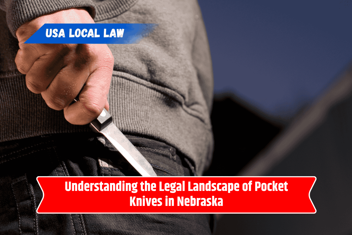 Understanding the Legal Landscape of Pocket Knives in Nebraska