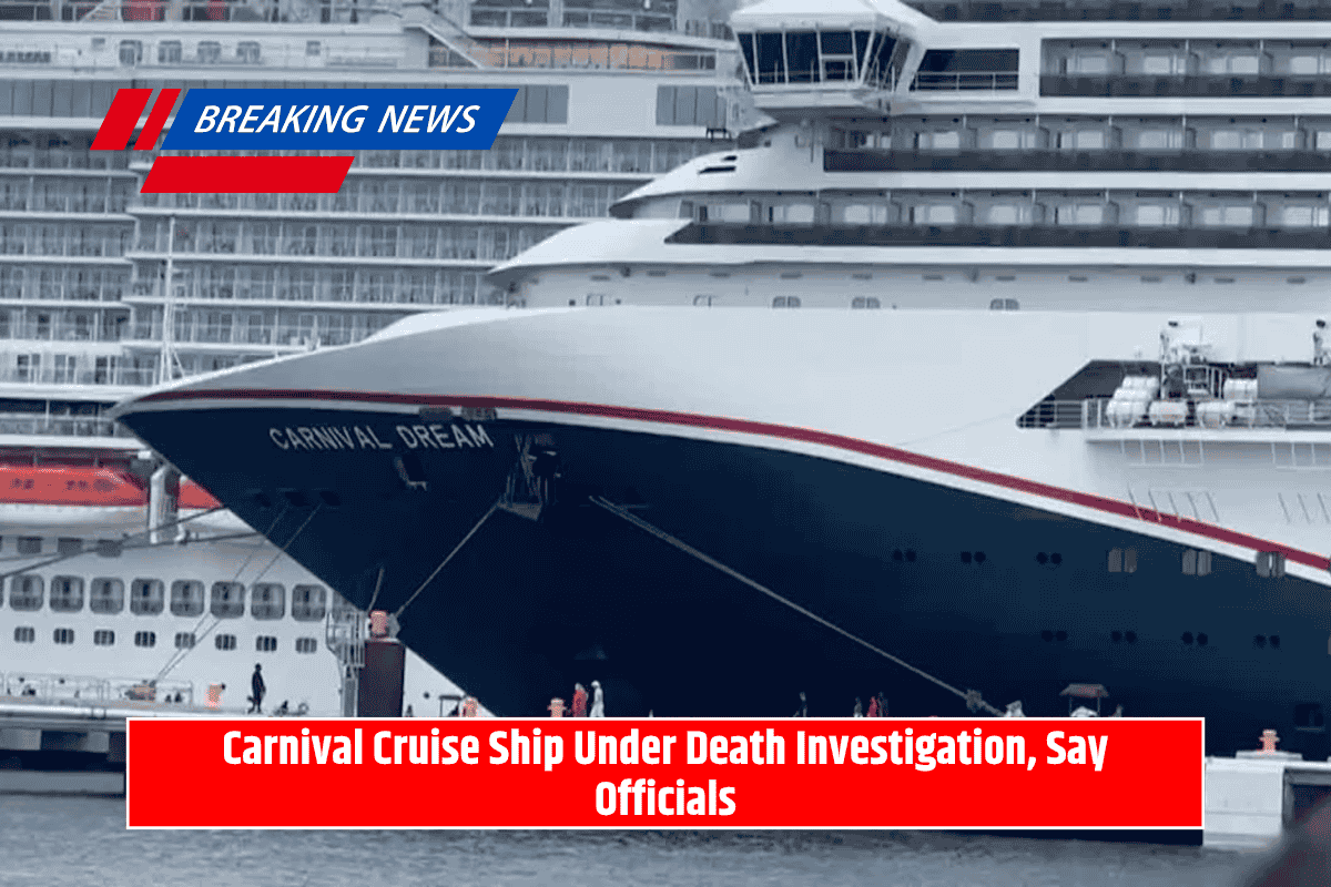 Carnival Cruise Ship Under Death Investigation, Say Officials