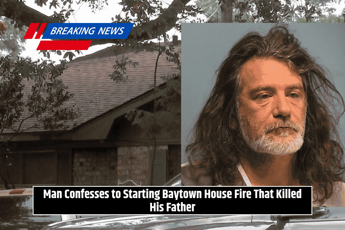 Man Confesses to Starting Baytown House Fire That Killed His Father