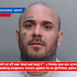 "I will cut off your head and hang it": a Florida man was arrested for making dangerous threats against his ex-girlfriend, police say