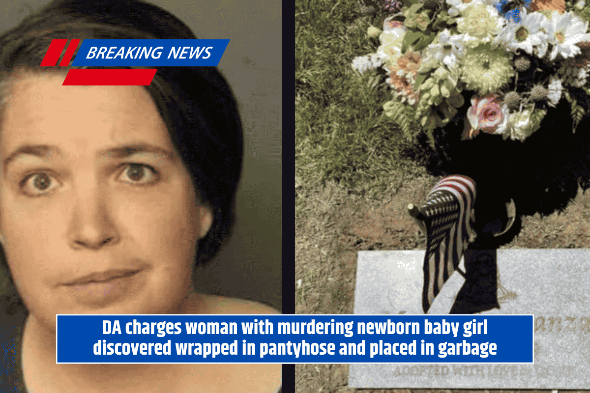 DA charges woman with murdering newborn baby girl discovered wrapped in pantyhose and placed in garbage