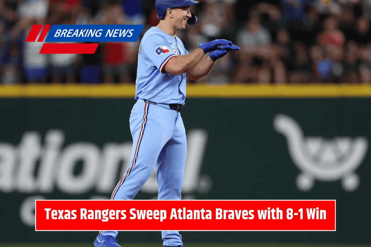 Texas Rangers Sweep Atlanta Braves with 8-1 Win