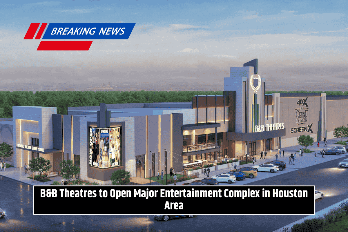 B&B Theatres to Open Major Entertainment Complex in Houston Area