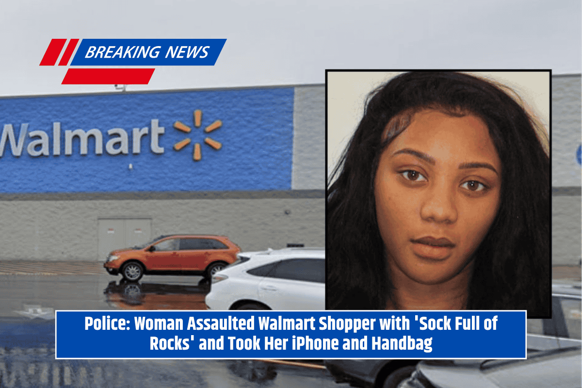 Police: Woman Assaulted Walmart Shopper with 'Sock Full of Rocks' and Took Her iPhone and Handbag