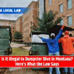 Is It Illegal to Dumpster Dive in Montana? Here’s What the Law Says