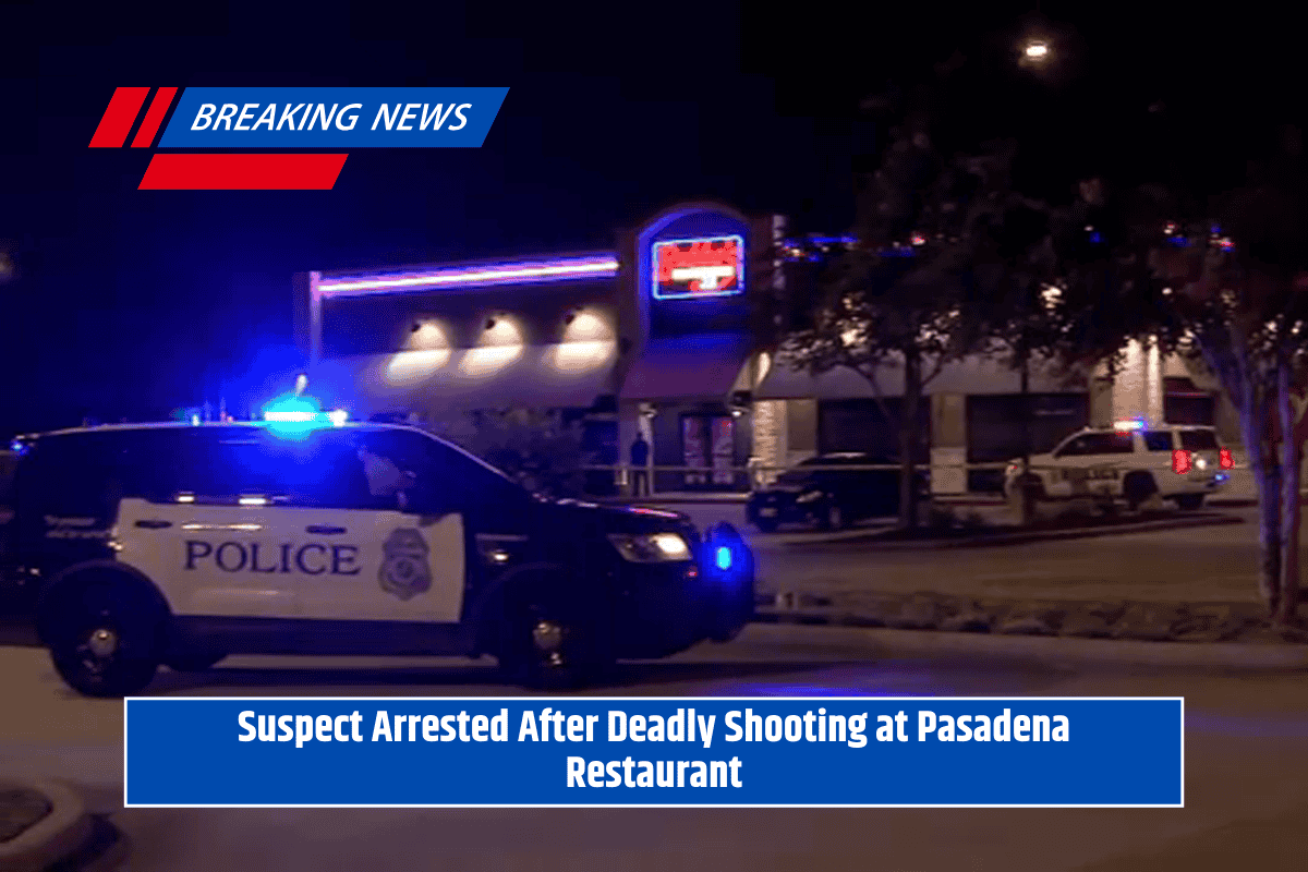 Suspect Arrested After Deadly Shooting at Pasadena Restaurant