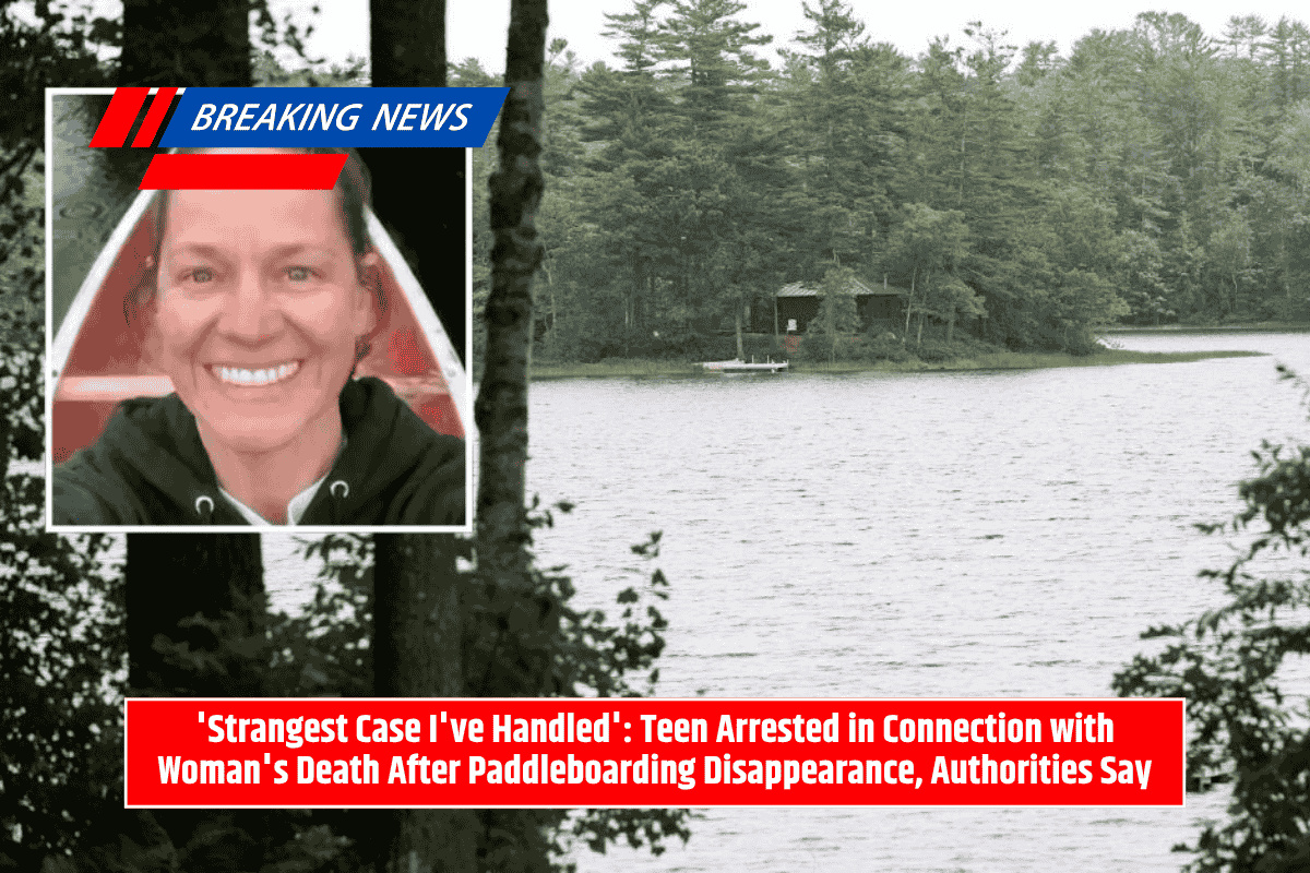 'Strangest Case I've Handled': Teen Arrested in Connection with Woman's Death After Paddleboarding Disappearance, Authorities Say