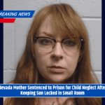 Nevada Mother Sentenced to Prison for Child Neglect After Keeping Son Locked in Small Room