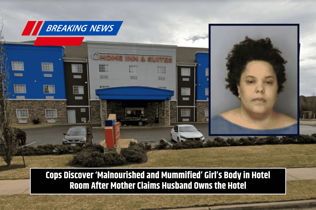 Cops Discover ‘Malnourished and Mummified’ Girl’s Body in Hotel Room After Mother Claims Husband Owns the Hotel