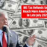 IRS Tax Refunds Set to Reach More Americans in Late July 2025