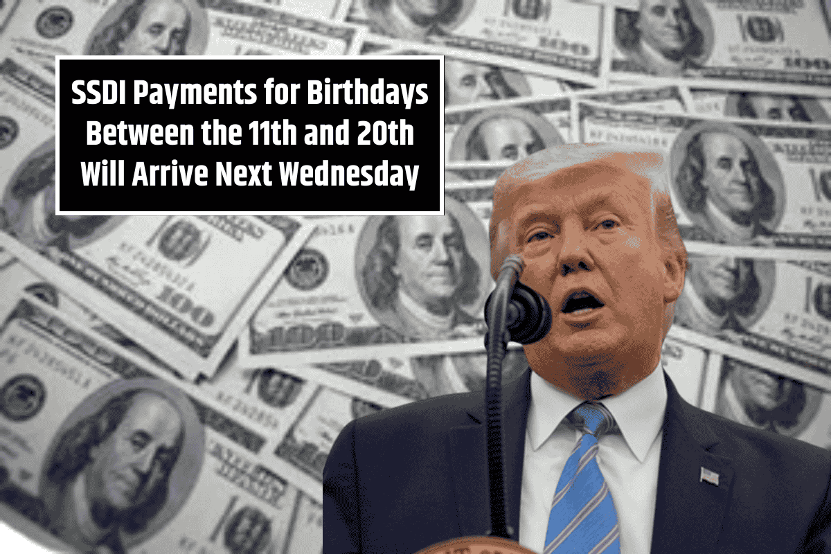 SSDI Payments for Birthdays Between the 11th and 20th Will Arrive Next Wednesday