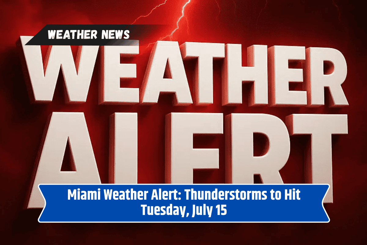 Miami Weather Alert: Thunderstorms to Hit Tuesday, July 15