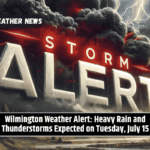 Wilmington Weather Alert: Heavy Rain and Thunderstorms Expected on Tuesday, July 15