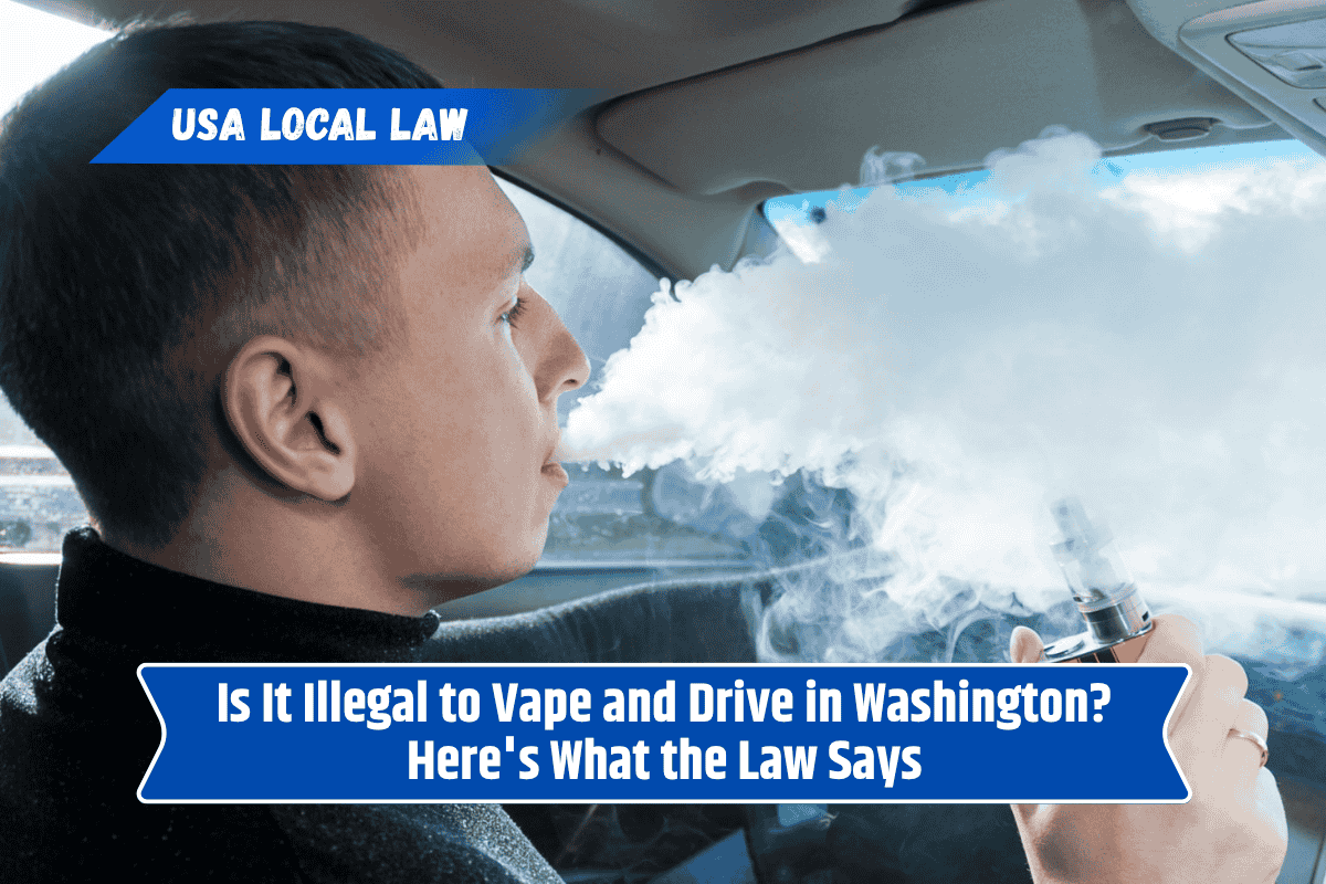 Is It Illegal to Vape and Drive in Washington? Here's What the Law Says
