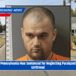 Pennsylvania Man Sentenced for Neglecting Paralyzed Girlfriend