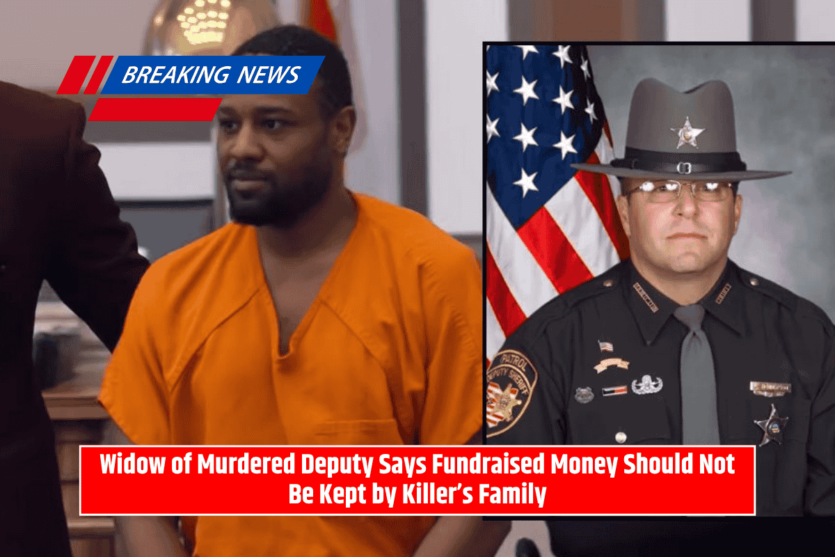Widow of Murdered Deputy Says Fundraised Money Should Not Be Kept by Killer’s Family