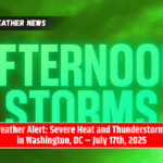 Weather Alert: Severe Heat and Thunderstorms in Washington, DC – July 17th, 2025