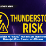Charlotte, NC Faces 102° Heat Index and Thunderstorm Risk on July 17th — Travelers on I-77 Beware