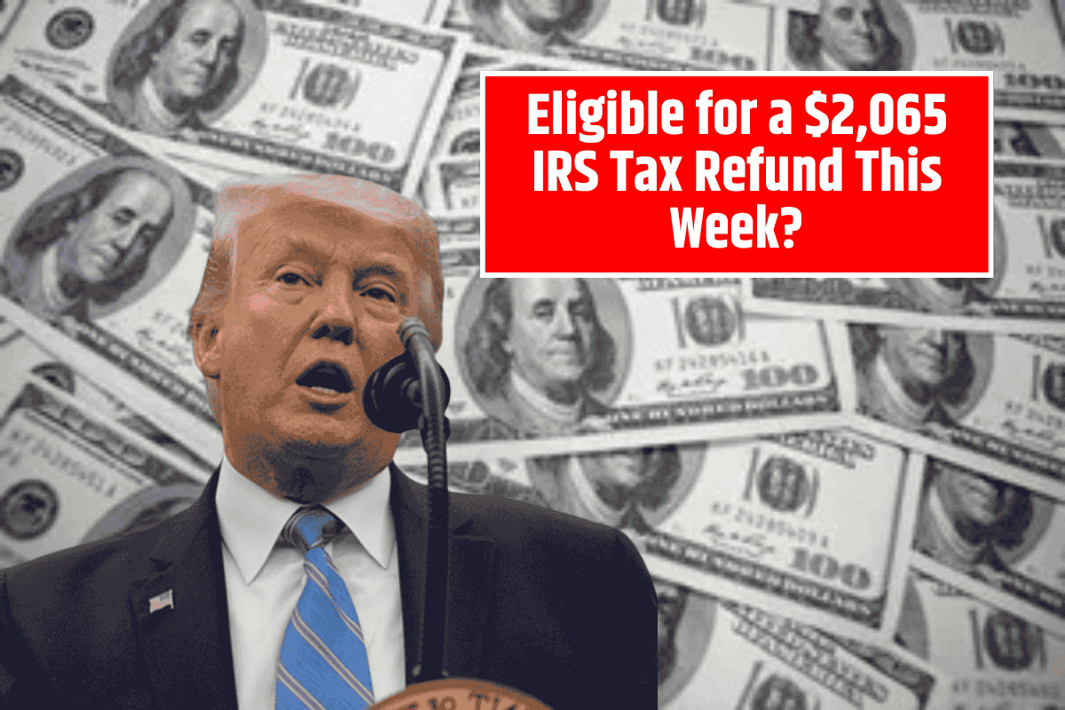 Eligible for a $2,065 IRS Tax Refund This Week? Here's How to Check
