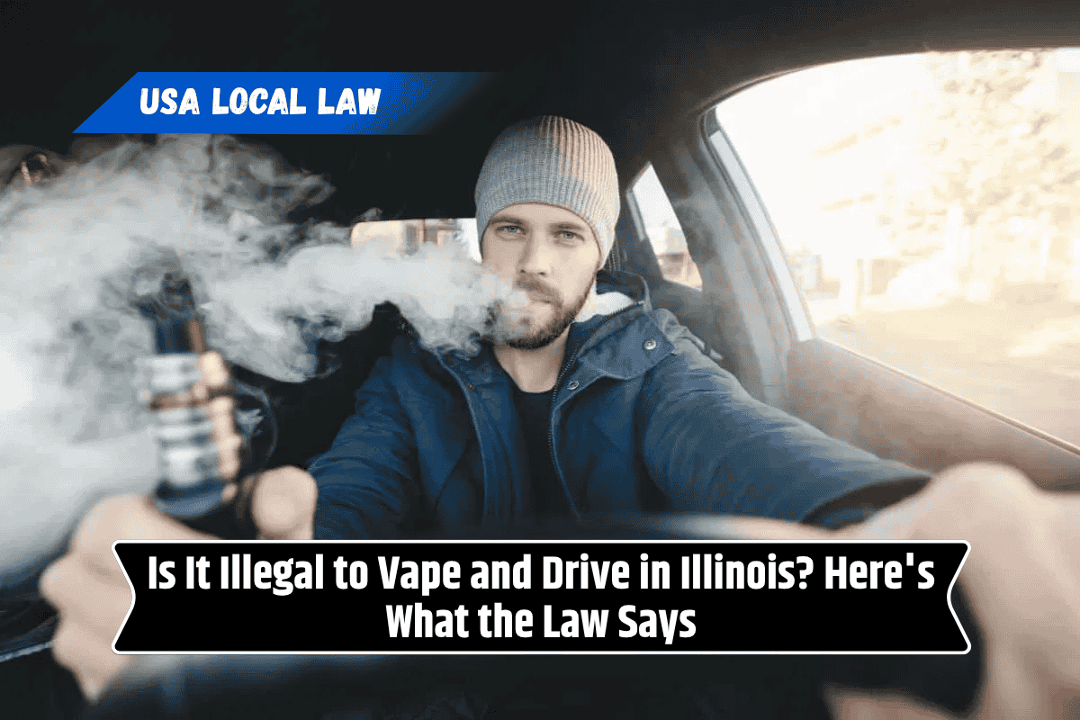 Is It Illegal to Vape and Drive in Illinois? Here's What the Law Says