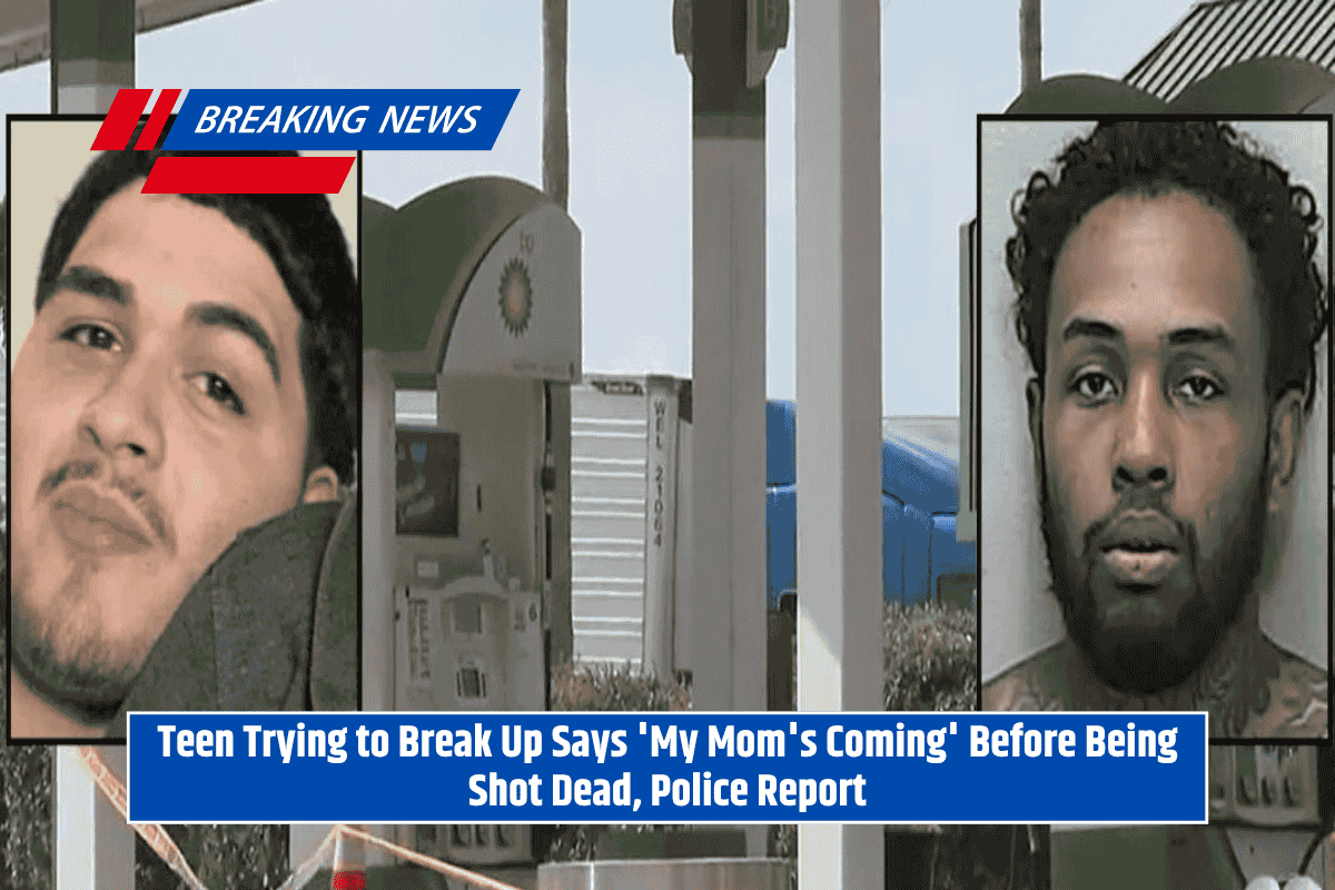 Teen Trying to Break Up Says 'My Mom's Coming' Before Being Shot Dead, Police Report