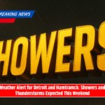Weather Alert for Detroit and Hamtramck: Showers and Thunderstorms Expected This Weekend