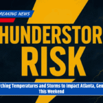 Scorching Temperatures and Storms to Impact Atlanta, Georgia This Weekend