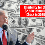 Eligibility for the $2,600 Stimulus Check in 2025 – Who Qualifies and When Will It Be Paid?