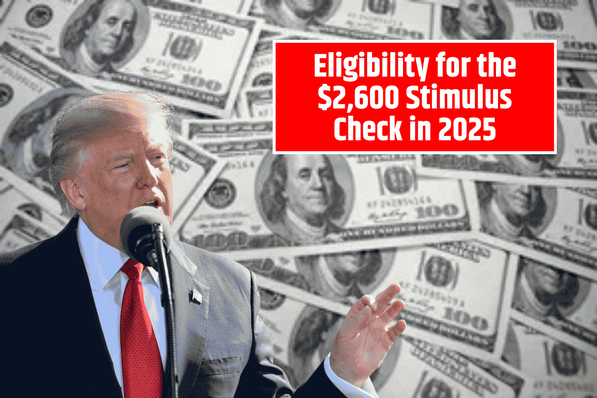 Eligibility for the $2,600 Stimulus Check in 2025 – Who Qualifies and When Will It Be Paid?