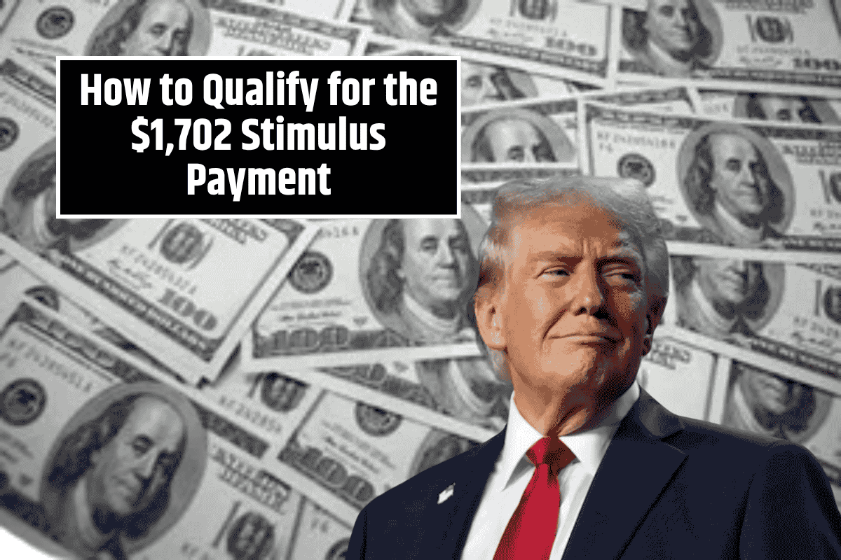 How to Qualify for the $1,702 Stimulus Payment: Requirements for the July 2025 Deposit