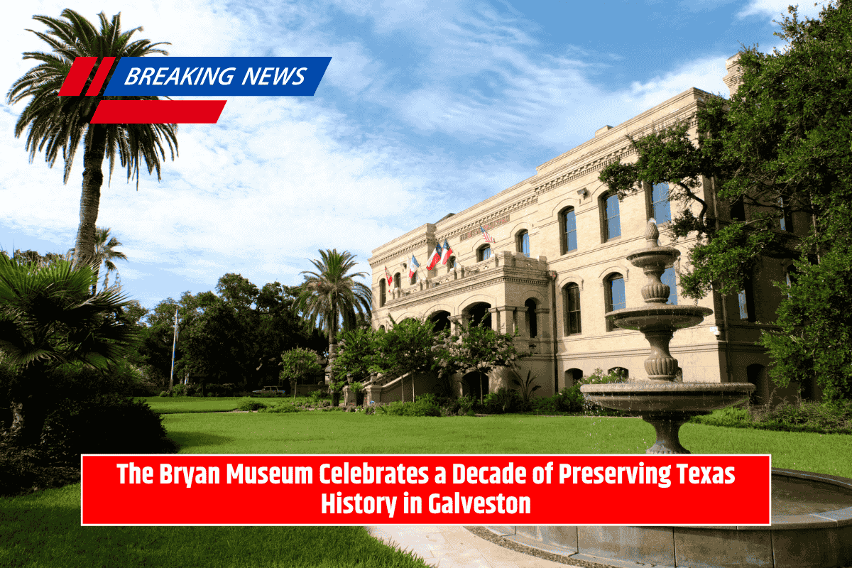 The Bryan Museum Celebrates a Decade of Preserving Texas History in Galveston