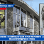 Court Rejects 'Honest Mistake' Claim by Man Who Murdered Leasing Manager Over Apartment Eviction