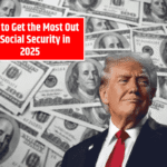 How to Get the Most Out of Social Security in 2025