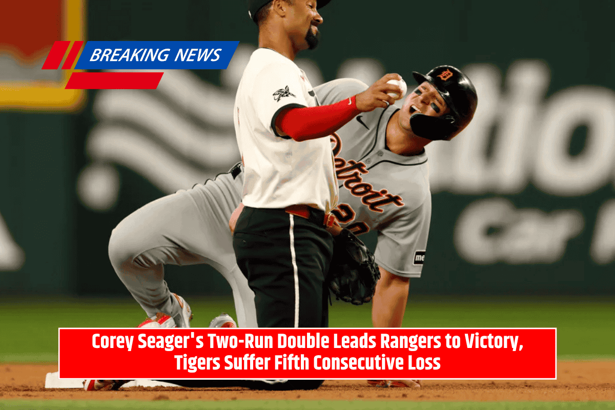 Corey Seager's Two-Run Double Leads Rangers to Victory, Tigers Suffer Fifth Consecutive Loss