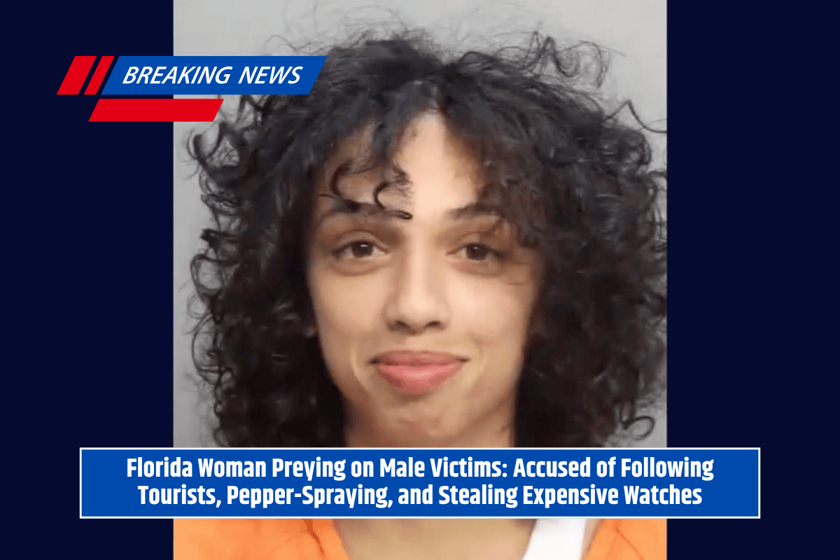 Florida Woman Preying on Male Victims: Accused of Following Tourists, Pepper-Spraying, and Stealing Expensive Watches