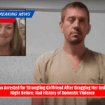 Man Arrested for Strangling Girlfriend After Dragging Her Inside Night Before; Had History of Domestic Violence