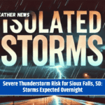 Severe Thunderstorm Risk for Sioux Falls, SD: Storms Expected Overnight
