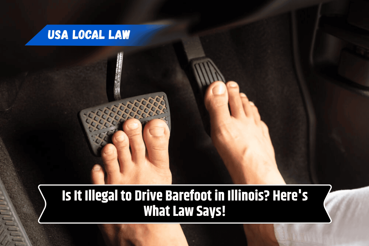 Is It Illegal to Drive Barefoot in Illinois? Here's What Law Says!