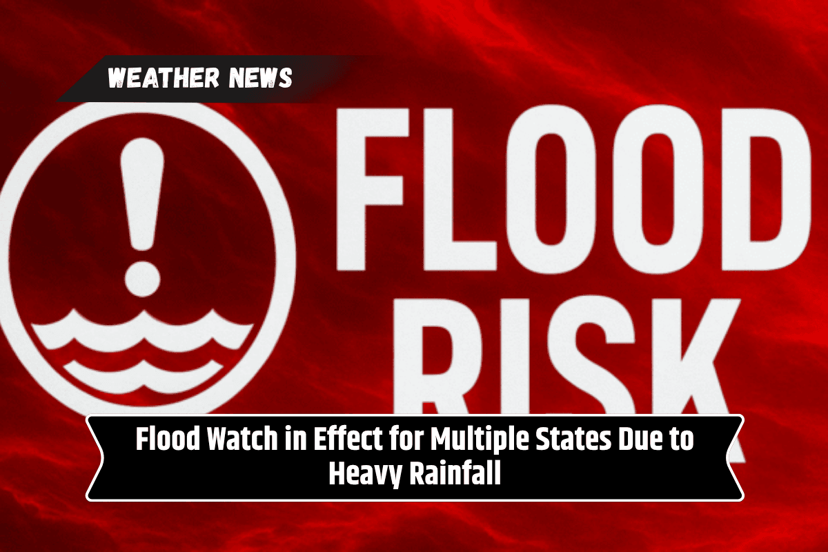 Flood Watch in Effect for Multiple States Due to Heavy Rainfall