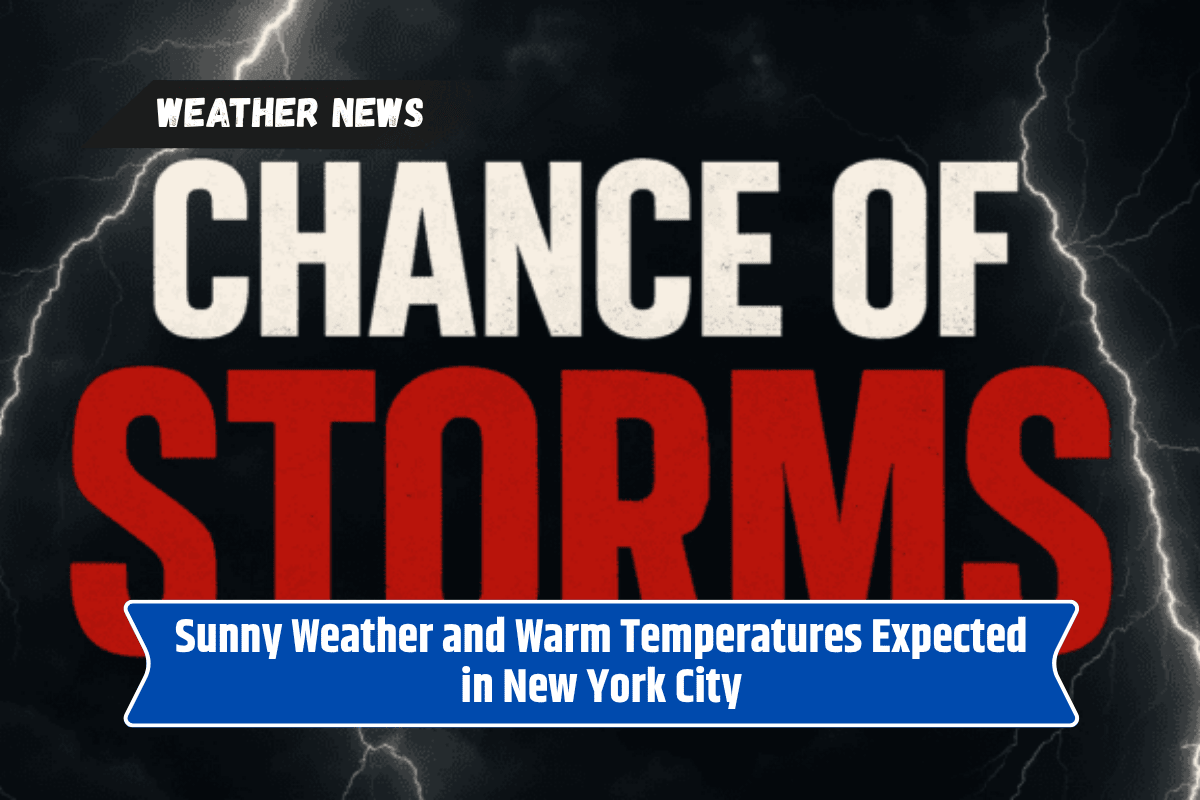 Sunny Weather and Warm Temperatures Expected in New York City