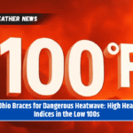 Ohio Braces for Dangerous Heatwave: High Heat Indices in the Low 100s