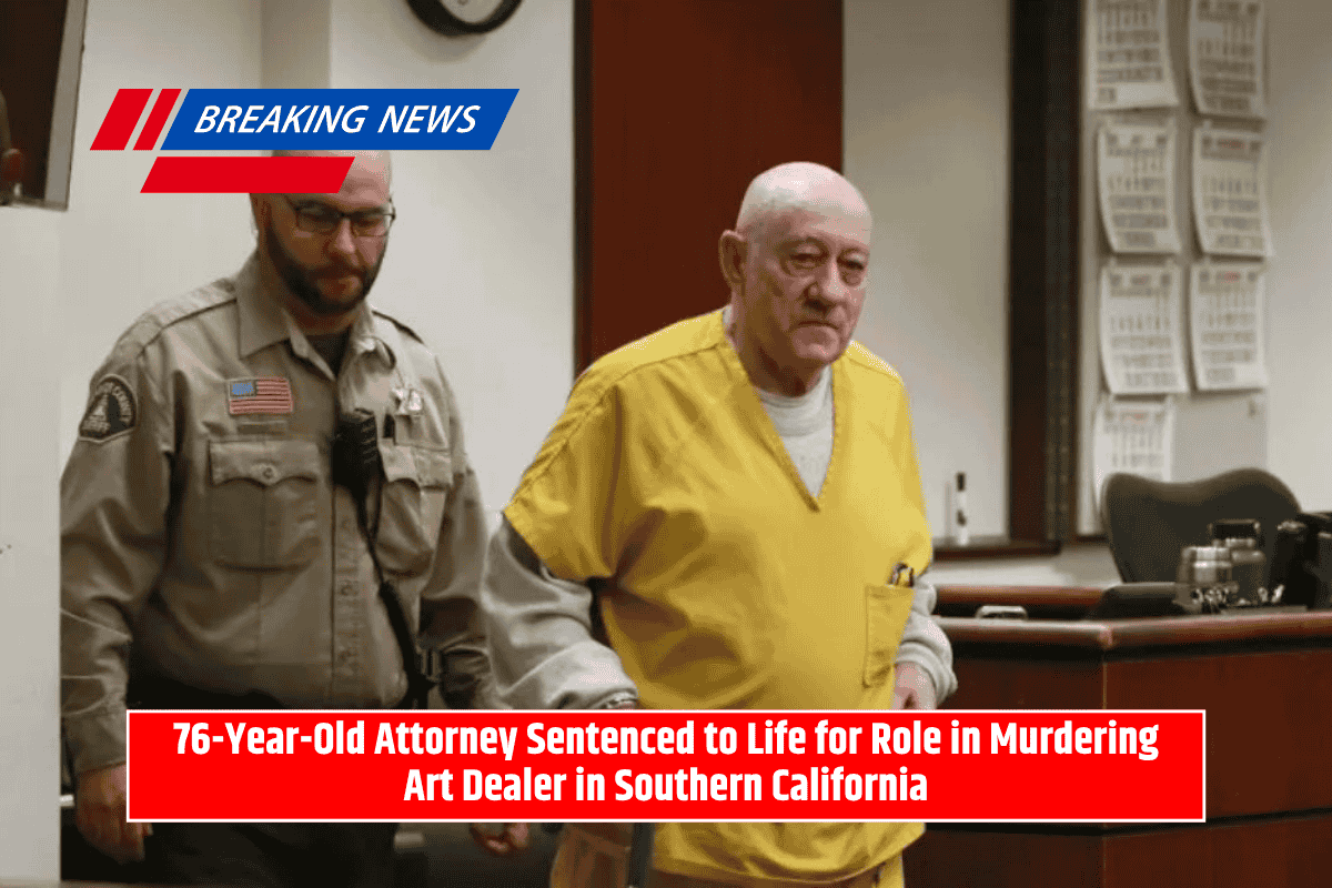 76-Year-Old Attorney Sentenced to Life for Role in Murdering Art Dealer in Southern California