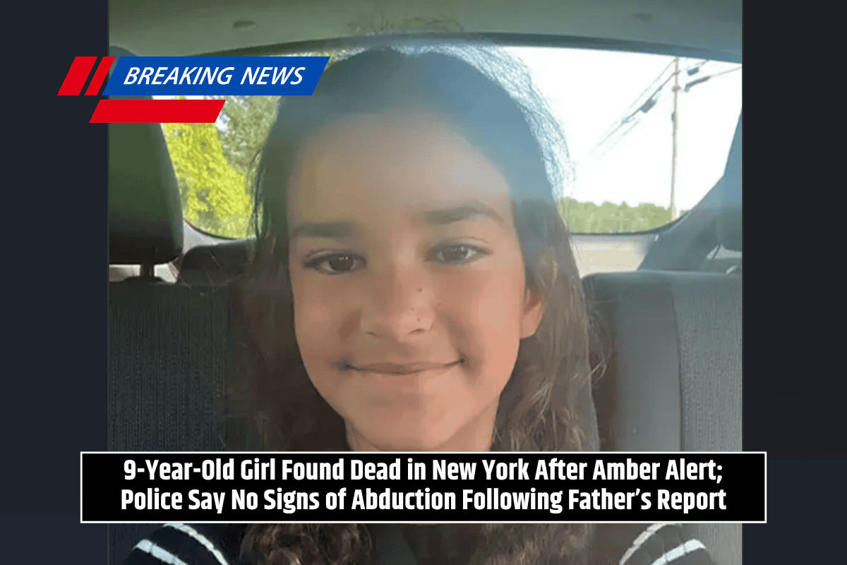 9-Year-Old Girl Found Dead in New York After Amber Alert; Police Say No Signs of Abduction Following Father’s Report