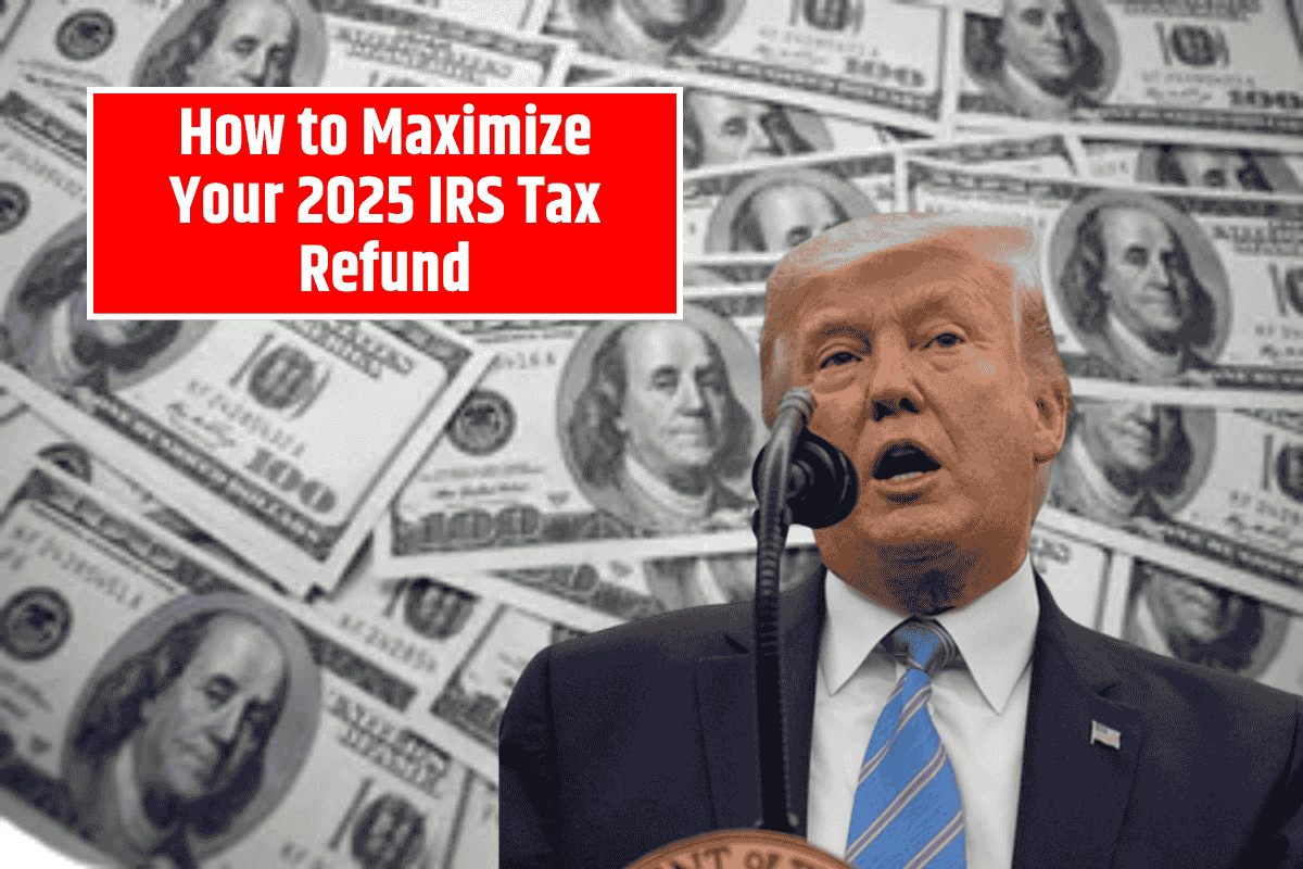 How to Maximize Your 2025 IRS Tax Refund: Average of $3,221 to $3,284