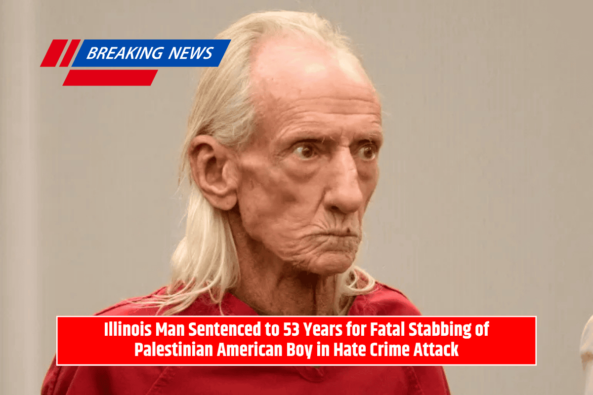 Illinois Man Sentenced to 53 Years for Fatal Stabbing of Palestinian American Boy in Hate Crime Attack