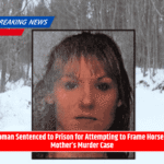 Woman Sentenced to Prison for Attempting to Frame Horse in Mother’s Murder Case