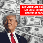 Can Green Card Holders Get Social Security Benefits in 2025? Everything You Need to Know