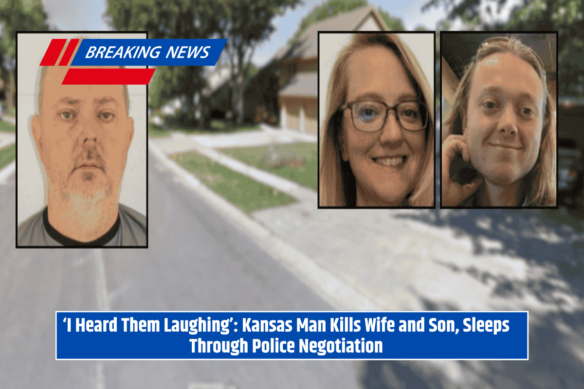 ‘I Heard Them Laughing’: Kansas Man Kills Wife and Son, Sleeps Through Police Negotiation